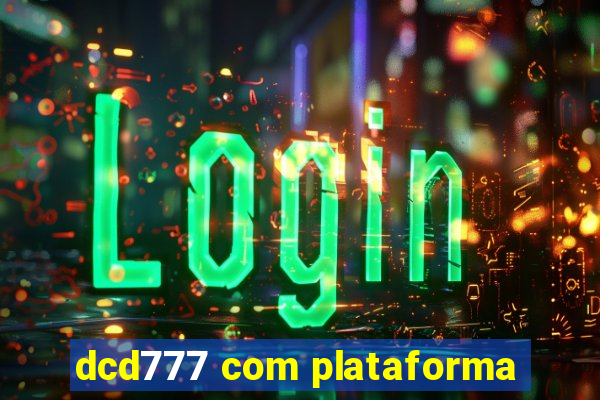 dcd777 com plataforma